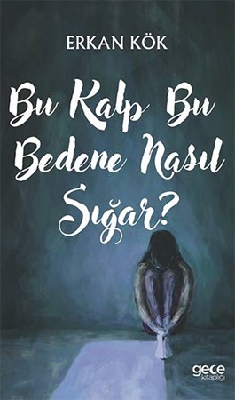 Bu Kalp Bu Bedene Nasıl Sığar