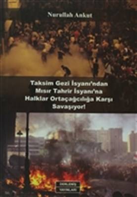 Taksim Gezi İsyanı'ndan Mısır Tahrir İsyanı'na Halklar Ortaçağcılığa Karşı Savaşıyor