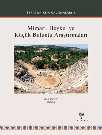 Mimari Heykel Ve Küçük Buluntu Araştırmaları Stratonikeia Çalışmaları 4