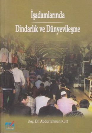 İşadamlarında Dindarlık Ve Dünyevileşme