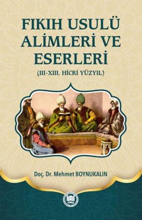 Fıkıh Usulü Alimleri Ve Eserleri Iii Xiii. Hicri Yüzyıl Ciltli