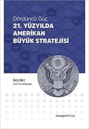 Dördüncü Güç / 21. Yüzyılda Amerikan Büyük Stratejisi