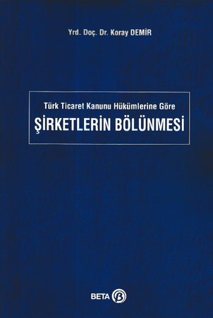 Türk Ticaret Kanunu Hükümlerine Göre Şirketlerin Bölünmesi