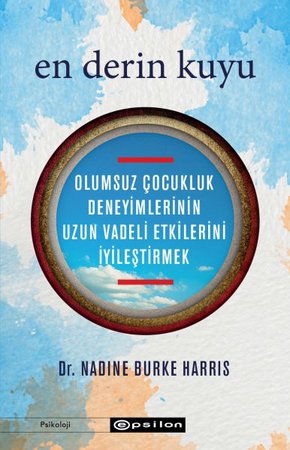 En Derin Kuyu: Olumsuz Çocukluk Deneyimlerinin Uzun Vadeli Etkilerini İyileştirmek
