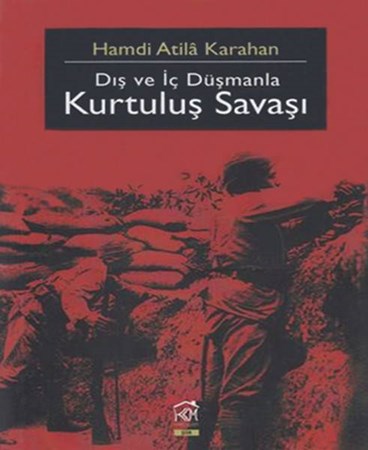 Dış Ve İç Düşmanla Kurtuluş Savaşı