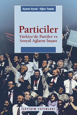 Particiler  Türkiye'de Partiler Ve Sosyal Ağların İnşası