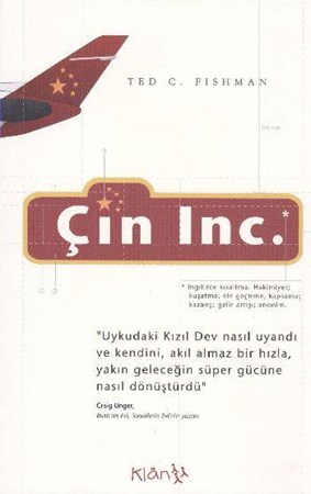 Çin Inc. “Uykudaki Kızıl Dev Nasıl Uyandı Ve Kendini, Akıl Almaz Bir Hızla Yakın Geleceğin Süper Gü