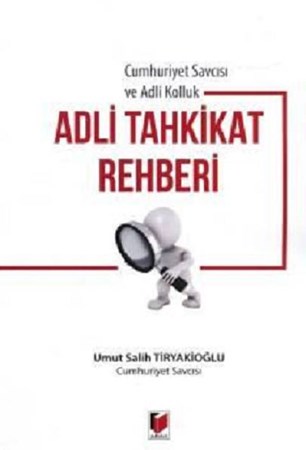 Cumhuriyet Savcısı ve Adli Kolluk Adli Tahkikat Rehberi