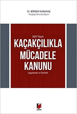 5607 Sayılı Kaçakçılıkla Mücadele Kanunu Uygulamalı ve İçtihatlı