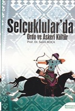 Selçuklular'da Ordu Ve Askeri Kültür