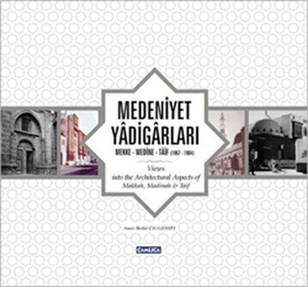 Medeniyet Yadigarları Mekke Medine Taif 1967 1984