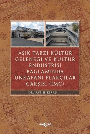 Aşık Tarzı Kültür Geleneği Ve Kültür Endüstrisi Bağlamında Unkapanı Plakçılar Çarşısı