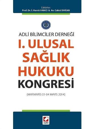 Adli Bilimciler Derneğii. Ulusal Sağlık Hukuku Kongresi
(Marmaris 01 – 04 Mayıs 2014)