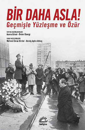 Bir Daha Asla!  Geçmişle Yüzleşme ve Özür