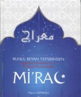 Ruhul Beyan Tefsirinden Peygamber Efendimizin S.a.v. En Büyük Mucizelerinden Mi'rac