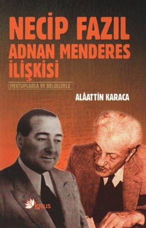 Necip Fazıl Adnan Menderes İlişkisi Mektuplarla Ve Belgelerle