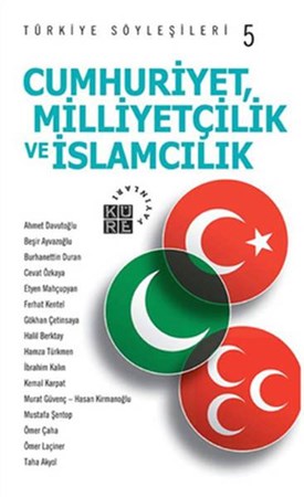 Türkiye Söyleşileri 5 Cumhuriyet, Milliyetçilik Ve İslamcılık