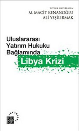 Uluslararası Yatırım Hukuku Bağlamında Libya Krizi