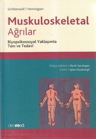 Muskuloskeletal Ağrılar Biyopsikososyal Yaklaşımla Tanı Ve Tedavi