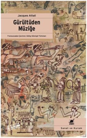 Gürültüden Müziğe Müziğin Ekonomi - Politiği Üzerine
