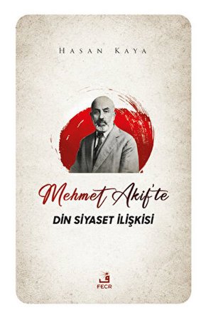Mehmet Akif'te Din Siyaset İlişkisi