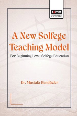 A New Solfege Teachıng Model For Begınnıng Level Solfege Educatıon