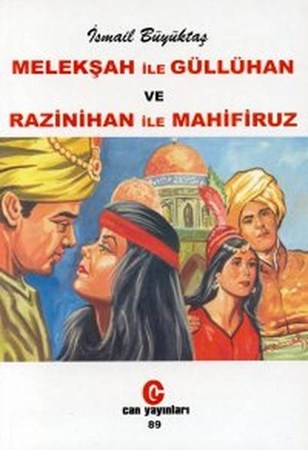 Melekşah Ile Güllühan Ve Razinihan Ile Mahifiruz