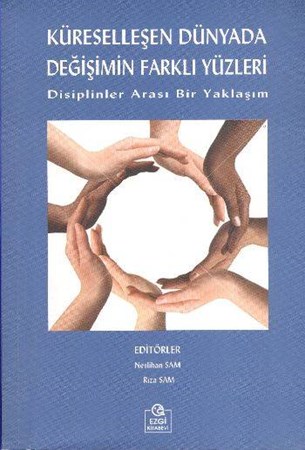 Küreselleşen Dünyada Değişimin Farklı Yüzleri Disiplinler Arası Bir Yaklaşım