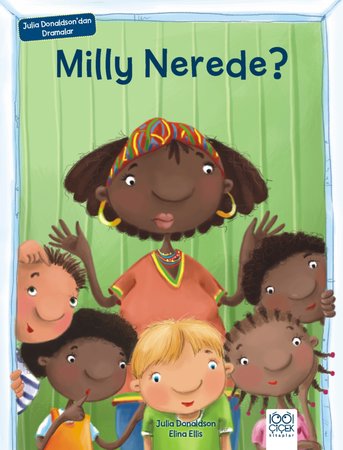 Milly Nerede? - Julia Donaldson'dan Dramalar