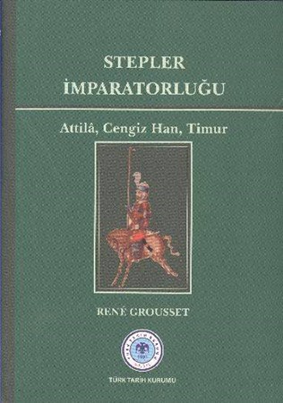 Stepler İmparatorluğu Attila, Cengiz Han, Timur
