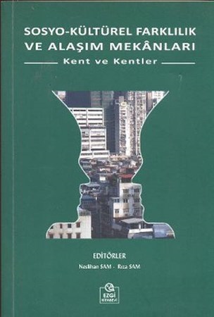 Sosyo Kültürel Farklılık Ve Alaşım Mekanları Kent Ve Kentler