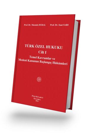 Türk Özel Hukuku Cilt I Temel Kavramlar ve Medeni Kanunun Başlangıç Hükümleri 19. Baskı