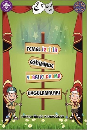 Temel İzcilik Eğitiminde Yaratıcı Drama Uygulamaları