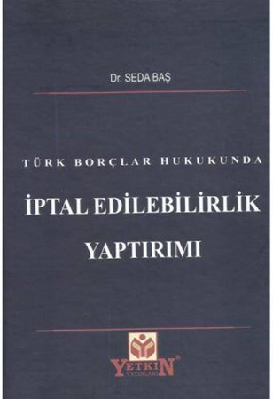 Türk Borçlar Hukukunda İptal Edilebilirlik Yaptırımı