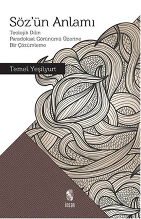 Söz'ün Anlamı  Teolojik Dilin Paradoksal Görünümü Üzerine Bir Çözümleme