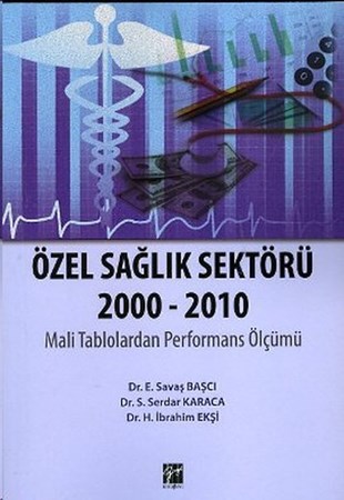 Özel Sağlık Sektörü 2000 2010 Mali Tablolardan Performans Ölçümü
