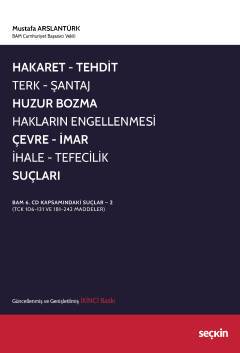 Hakaret, Tehdit, Terk, Şantaj, Huzur Bozma, Hakların Engellenmesi, Çevre, İmar, İhale, Tefecilik Suçları