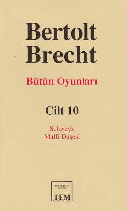 Bertolt Brecht Bütün Oyunları Cilt 10 Schweyk Malfi Düşesi