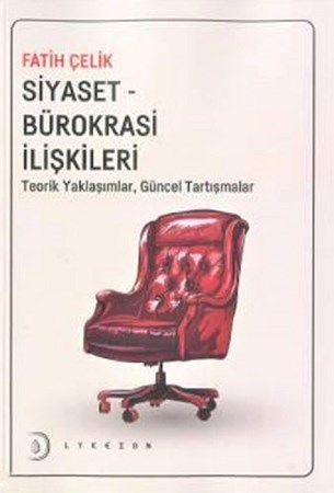 Siyaset - Bürokrasi İlişkileri / Teorik Yaklaşımlar, Güncel Tartışmalar