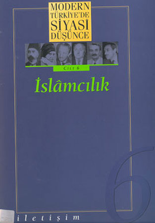Modern Türkiye’de Siyasi Düşünce Cilt: 6 İslamcılık (Ciltli)